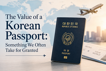 The Value of a Korean Passport: Something We Often Take for Granted